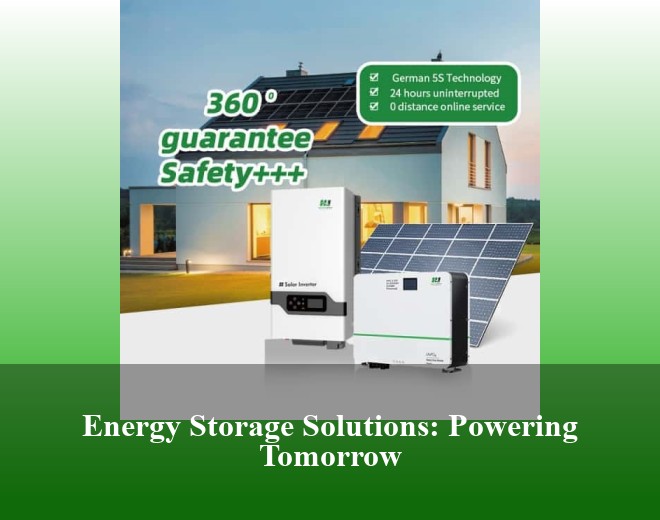 Energy Storage Solutions: Powering Tomorrow